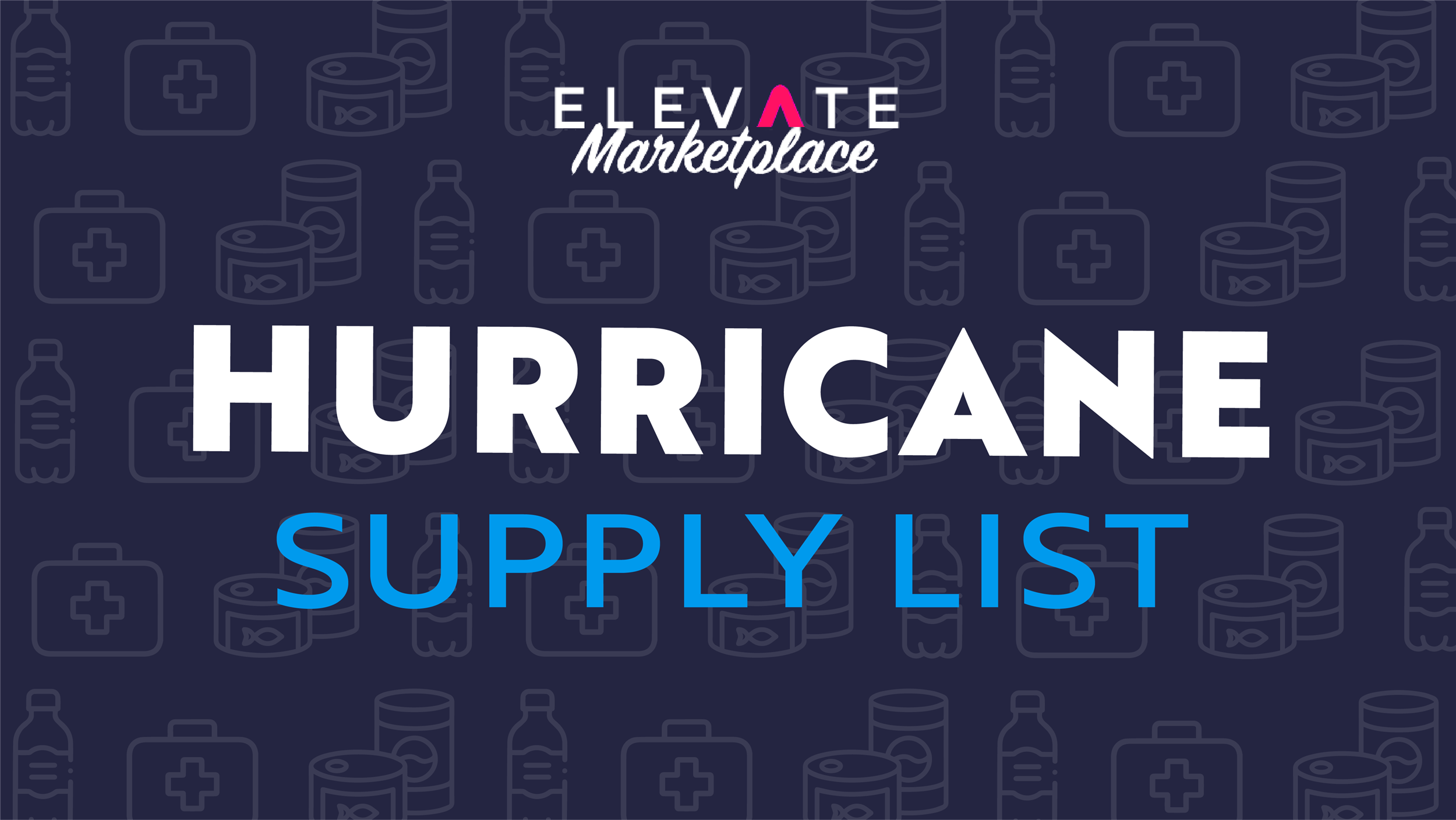 Hurricane Supply List ELEVATE Marketplace